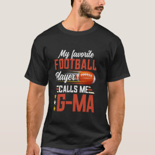 My Favourite Football Player Calls Me G Ma Mother' T-Shirt