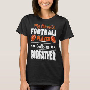 My Favourite Football Player Calls Me Godfather Cu T-Shirt