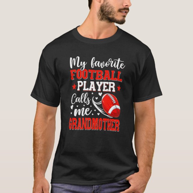 My Favourite Football Player Calls Me Grandmother  T-Shirt (Front)