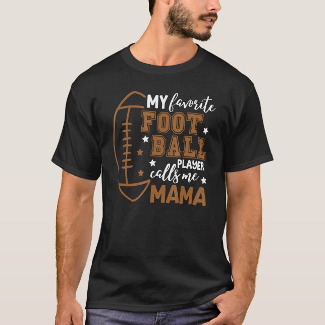My Favourite Football Player Calls Me Mama Game Da T-Shirt (Front)