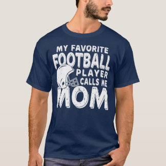 My Favourite Football Player Calls Me Mum Funny T-Shirt