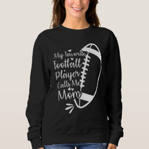 My Favourite Football Player Calls Me Mum Sweatshirt