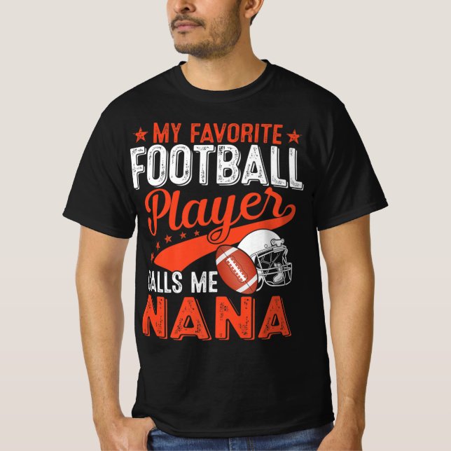My Favourite Football Player Calls Me Nana Footbal T-Shirt (Front)