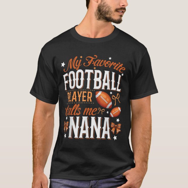My Favourite Football Player Calls Me Nana Footbal T-Shirt (Front)