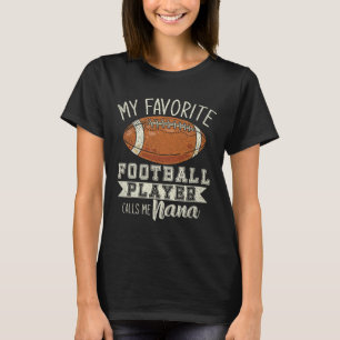 My Favourite Football Player Calls Me Nana Grandma T-Shirt