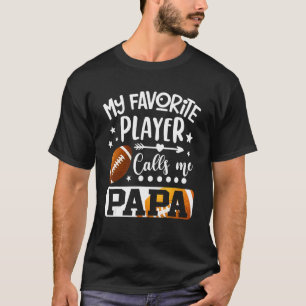 My Favourite Football Player Calls Me Papa T-Shirt