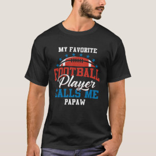 My Favourite Football Player Calls Me Papaw T-Shirt