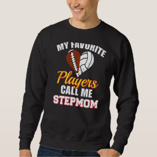 My Favourite Football Volleyball Players Call Me S Sweatshirt