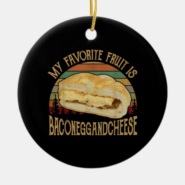 My Favourite Fruit Bacon Egg And Cheese Gift Ceramic Ornament (Front)