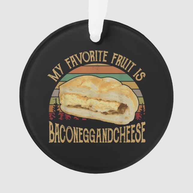 My Favourite Fruit Bacon Egg And Cheese Gift Ornament (Front)