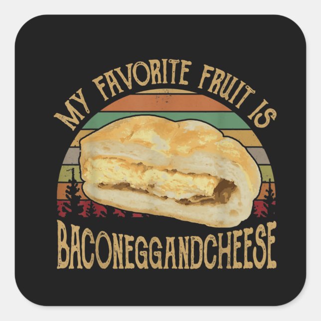 My Favourite Fruit Bacon Egg And Cheese Gift Square Sticker (Front)