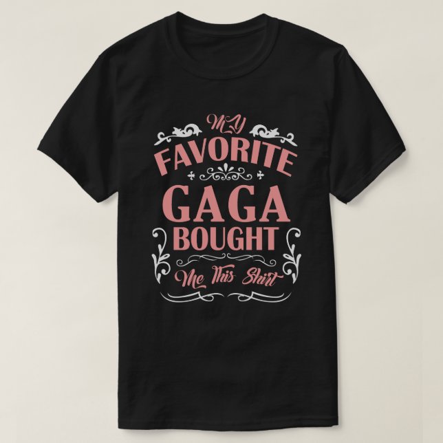 My Favourite GAGA Bought Me This Shirt (Design Front)