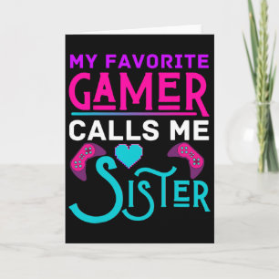 My Favourite Gamer Calls Me Sister Video Game Funn Card