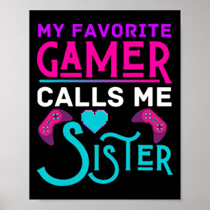 My Favourite Gamer Calls Me Sister Video Game Funn Poster