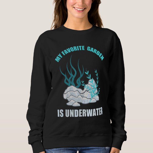 My Favourite Garden Is Underwater Aquascape Fish T Sweatshirt (Front)