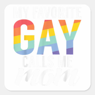 My favourite Gay calls me Mum Gay Son  Square Sticker