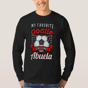 My Favourite Goalie Calls Me Abuela Soccer Player T-Shirt
