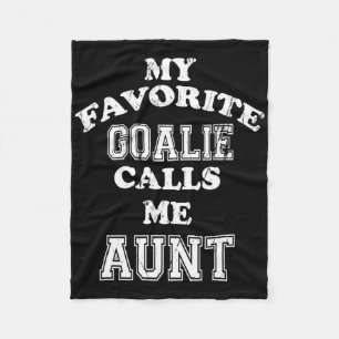 My Favourite Goalie Calls Me Aunt Soccer Hockey Sp Fleece Blanket