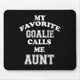 My Favourite Goalie Calls Me Aunt Soccer Hockey Sp Mouse Pad