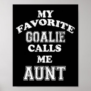 My Favourite Goalie Calls Me Aunt Soccer Hockey Sp Poster