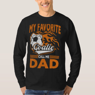 My Favourite Goalie Calls Me Dad Football Player F T-Shirt
