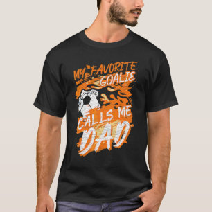 My Favourite Goalie Calls Me Dad Soccer Father Fan T-Shirt
