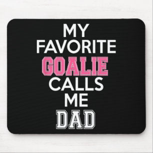 My Favourite Goalie Calls Me Dad Soccer Hockey Gir Mouse Pad