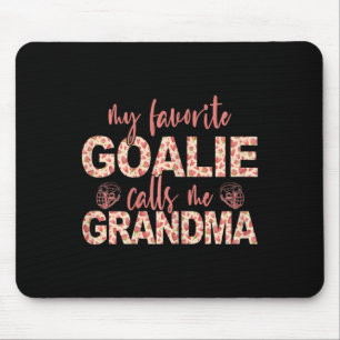 My Favourite Goalie Calls Me Grandma Hockey Goalie Mouse Pad