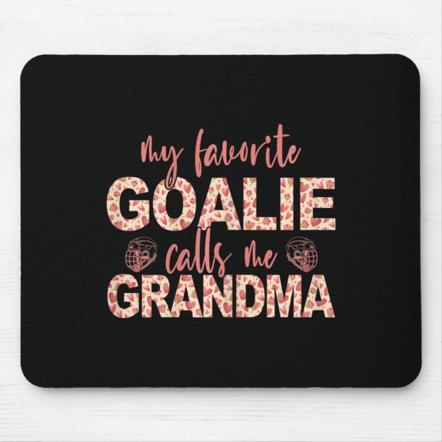 My Favourite Goalie Calls Me Grandma Hockey Goalie Mouse Pad (Front)