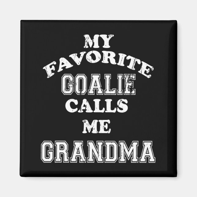 My Favourite Goalie Calls Me Grandma Soccer Hockey Magnet (Front)