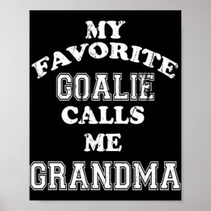 My Favourite Goalie Calls Me Grandma Soccer Hockey Poster