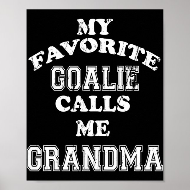 My Favourite Goalie Calls Me Grandma Soccer Hockey Poster (Front)