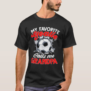 My Favourite Goalie Calls Me Grandpa Soccer Player T-Shirt