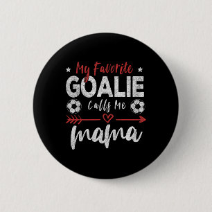 My Favourite Goalie Calls Me Mama Soccer Goalkeepe 6 Cm Round Badge