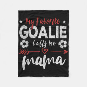 My Favourite Goalie Calls Me Mama Soccer Goalkeepe Fleece Blanket