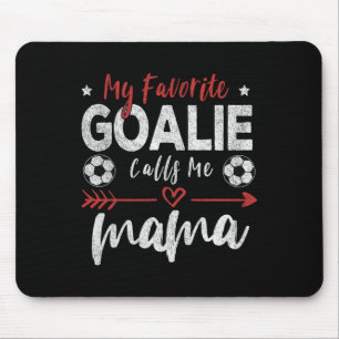 My Favourite Goalie Calls Me Mama Soccer Goalkeepe Mouse Pad