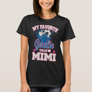 My Favourite Goalie Calls Me Mimi soccer Goalkeepe T-Shirt