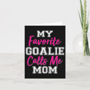 My Favourite Goalie Calls Me Mum Funny Goalie Gift Card