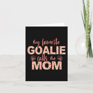 My Favourite Goalie Calls Me Mum Hockey Goalie Card