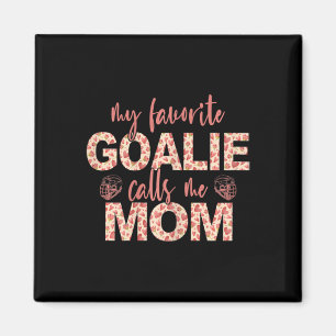 My Favourite Goalie Calls Me Mum Hockey Goalie Magnet