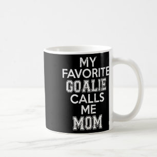 My Favourite Goalie Calls Me Mum Soccer Hockey Spo Coffee Mug