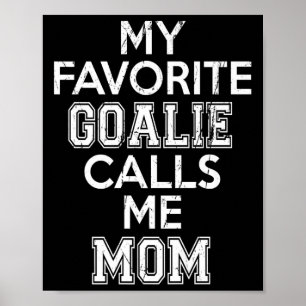 My Favourite Goalie Calls Me Mum Soccer Hockey Spo Poster
