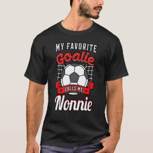 My Favourite Goalie Calls Me Nonnie Soccer Player T-Shirt