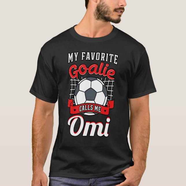 My Favourite Goalie Calls Me Omi Soccer Player Gra T-Shirt (Front)