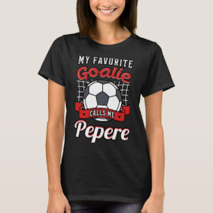 My Favourite Goalie Calls Me Pepere Soccer Player  T-Shirt