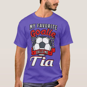 My Favourite Goalie Calls Me Tia Soccer Player Aun T-Shirt