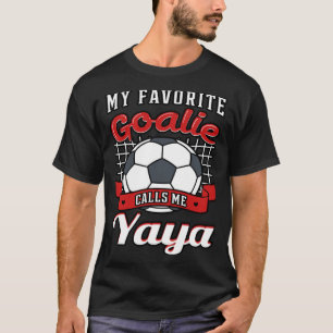 My Favourite Goalie Calls Me Yaya Soccer Player Gr T-Shirt