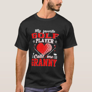 My Favourite Golf Player Calls Me Granny Mother s T-Shirt