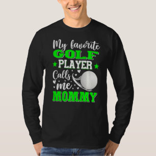 My Favourite Golf Player Calls Me Mummy Mother's D T-Shirt