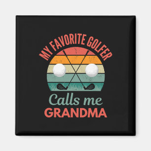 My Favourite Golfer Calls Me Grandma Supporting Go Magnet
